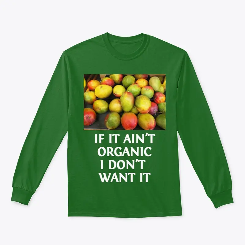 If It Aint' Organic I Don't Want It